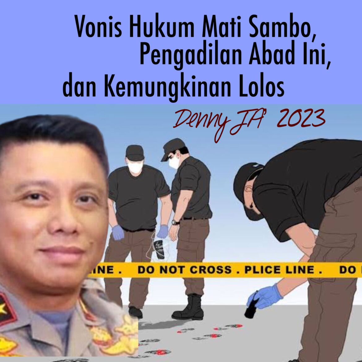 DENNY JA: VONIS MATI SAMBO, PENGADILAN ABAD INI, DAN KEMUNGKINAN LOLOS