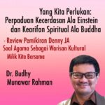 PERPADUAN KECERDASAN ALA EINSTEIN DAN KEARIFAN SPIRITUAL SANG BUDDHA