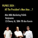 PILPRES 2024: ALL THE PRESIDENT’S MEN, ATAU?